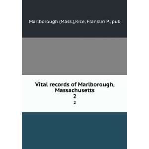  Vital records of Marlborough, Massachusetts. 2 Rice 