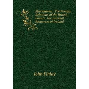   Empire the Internal Resources of Ireland . John Finlay Books