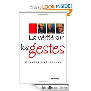 La vérité sur les gestes (French Edition) Georges Chétochine 