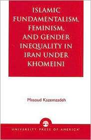 Islamic Fundamentalism, Feminism, and Gender Inequality in Iran under 