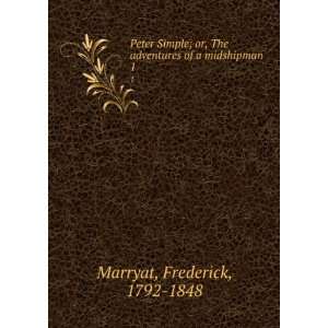   The adventures of a midshipman. 1 Frederick, 1792 1848 Marryat Books