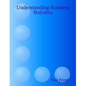  Understanding Business Statistics Ned Freed Books