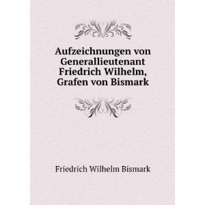   Wilhelm, Grafen von Bismark: Friedrich Wilhelm von Bismark: Books