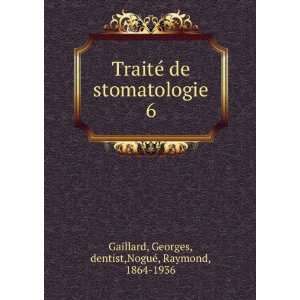   Georges, dentist,NoguÃ©, Raymond, 1864 1936 Gaillard Books