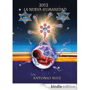 2012 La Nueva Humanidad Antonio Ruíz  Kindle Store