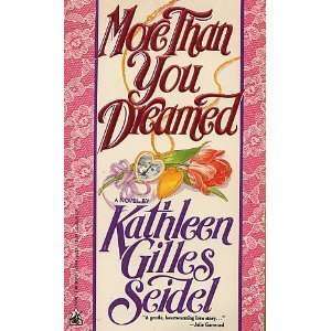  More Than You Dreamed [Paperback] Kathleen Gilles Seidel Books