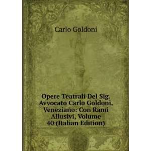   Con Rami Allusivi, Volume 40 (Italian Edition) Carlo Goldoni Books