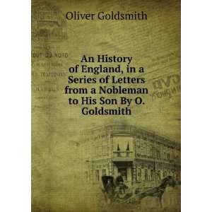   from a Nobleman to His Son By O. Goldsmith. Oliver Goldsmith Books