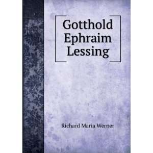  Gotthold Ephraim Lessing Richard Maria Werner Books