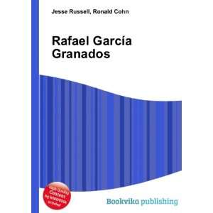    Rafael GarcÃ­a Granados Ronald Cohn Jesse Russell Books