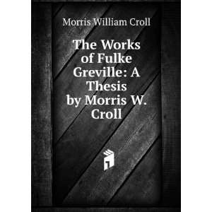   Greville A Thesis by Morris W. Croll Morris William Croll Books
