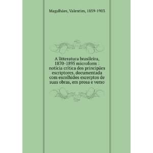   suas obras, em prosa e verso: Valentim, 1859 1903 MagalhÃ£es: Books