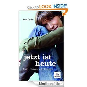 Jetzt ist heute: Mein Leben nach der Diagnose (German Edition): Kora 