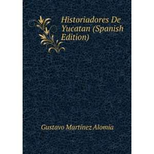  De Yucatan (Spanish Edition) Gustavo MartÃ­nez AlomÃ­a Books