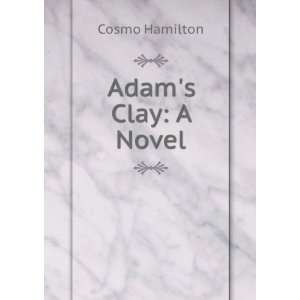 Adams Clay A Novel Cosmo Hamilton  Books