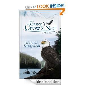 Gastons Crows Nest An Alaska Tale Marianne Schlegelmilch  