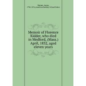 , who died in Medford, (Mass.) April, 1832, aged eleven years. Aaron 
