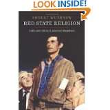 Red State Religion Faith and Politics in Americas Heartland by 