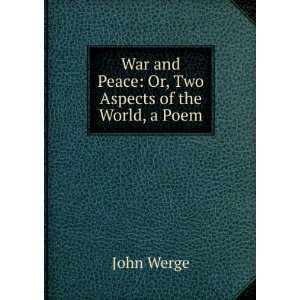   War and Peace Or, Two Aspects of the World, a Poem John Werge Books