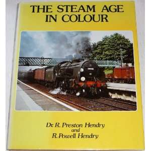   The Steam Age in Colour R. Preston & Hendry, R. Powell Hendry Books