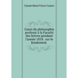   . sur le fondement . Claude Henri Victor Cousin  Books