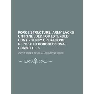  Force structure Army lacks units needed for extended 