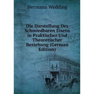   Und Theoretischer Beziehung (German Edition): Hermann Wedding: Books