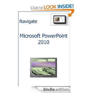 Navigate   Microsoft PowerPoint 2010 KMG Publishing Limited  
