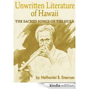 Unwritten Literature of Hawaii The Sacred Songs of the Hula [Kindle 