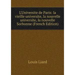 Universite de Paris: la vieille universite, la nouvelle universite 
