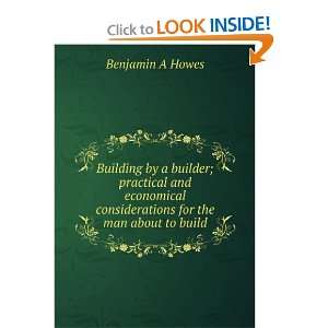   for the man about to build Benjamin A Howes  Books