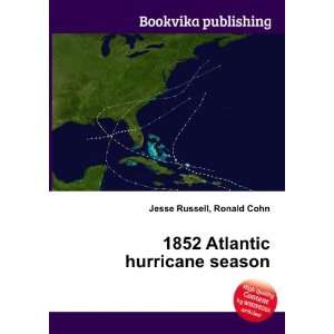  1852 Atlantic hurricane season Ronald Cohn Jesse Russell 