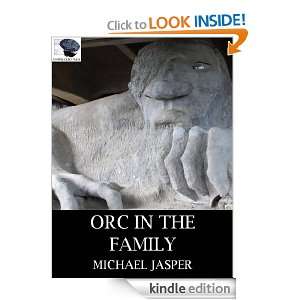 Orc in the Family (Fiction Friday): Michael Jasper:  Kindle 