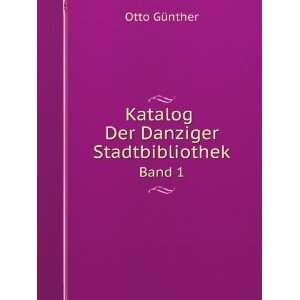   Katalog Der Danziger Stadtbibliothek. Band 1 Otto GÃ¼nther Books