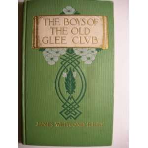  The Boys of the Old Glee Club James Whitcomb Riley, Will 
