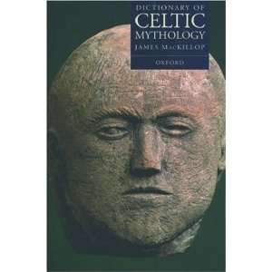    Dictionary of Celtic Mythology [Hardcover] James MacKillop Books