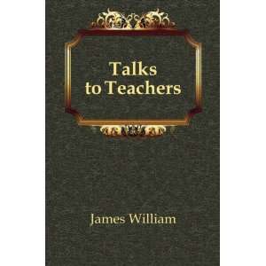  Talks to Teachers James William Books