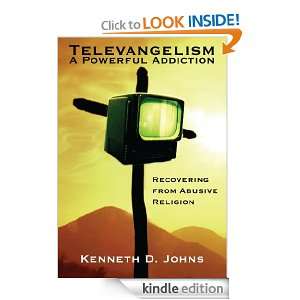 TELEVANGELISM A POWERFUL ADDICTION Recovering From Abusive Religion 