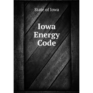  Iowa Energy Code State of Iowa Books