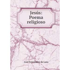    JesÃºs Poema religioso JosÃ© FernÃ¡ndez de Lara Books