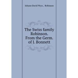  The Swiss family Robinson. From the Germ. of J. Bonnett 