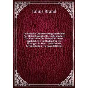   Den . Technischer Lehranstalten (German Edition): Julius Brand: Books