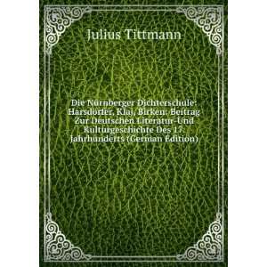   Des 17. Jahrhunderts (German Edition): Julius Tittmann: Books