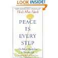 Peace Is Every Step The Path of Mindfulness in Everyday Life by 