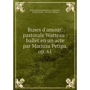 Watteau : ballet en un acte par Mariusa Petipa, op. 61: Marius Petipa 