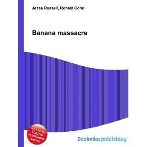  Banana massacre Ronald Cohn Jesse Russell Books