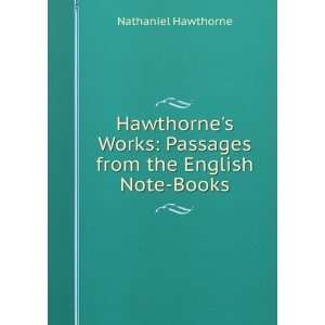    Passages from the English Note Books Nathaniel Hawthorne Books