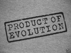 Product of Evolution T Shirt, Darwin, Athiest,  