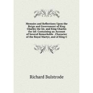   Character of the Royal Martyr, and of King C Richard Bulstrode Books