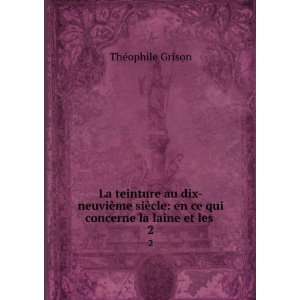    en ce qui concerne la laine et les . 2 ThÃ©ophile Grison Books